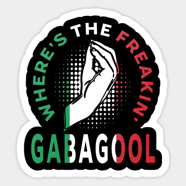 Where's The Freakin' Gabagool Italian Slang, Funny Gift Idea Capocollo, Food, Restaurant Sticker by GraphixbyGD